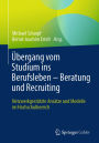 Übergang vom Studium ins Berufsleben - Beratung und Recruiting: Netzwerkgestützte Ansätze und Modelle im Hochschulbereich