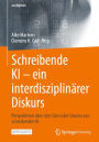 Schreibende KI -- ein interdisziplinärer Diskurs: Perspektiven über den Sinn oder Unsinn von schreibender KI