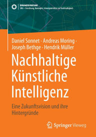 Title: Nachhaltige Künstliche Intelligenz: Eine Zukunftsvision und ihre Hintergründe, Author: Daniel Sonnet