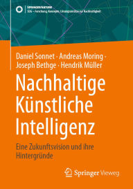 Title: Nachhaltige Künstliche Intelligenz: Eine Zukunftsvision und ihre Hintergründe, Author: Daniel Sonnet