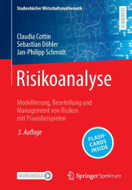 Title: Risikoanalyse: Modellierung, Beurteilung und Management von Risiken mit Praxisbeispielen, Author: Claudia Cottin