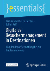 Title: Digitales Besuchermanagement in Destinationen: Von der Bedarfsermittlung bis zur Implementierung, Author: Lisa Naschert