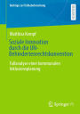 Soziale Innovation durch die UN-Behindertenrechtskonvention: Fallanalyse einer kommunalen Inklusionsplanung