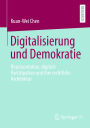 Digitalisierung und Demokratie: Reprï¿½sentation, digitale Partizipation und ihre rechtliche Architektur