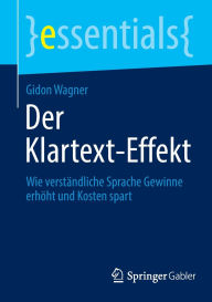 Title: Der Klartext-Effekt: Wie verständliche Sprache Gewinne erhöht und Kosten spart, Author: Gidon Wagner