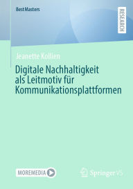Title: Digitale Nachhaltigkeit als Leitmotiv für Kommunikationsplattformen, Author: Jeanette Kollien