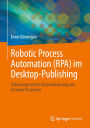 Robotic Process Automation (RPA) im Desktop-Publishing: Softwaregestützte Automatisierung von Artwork-Prozessen