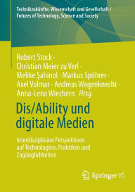 Title: Dis/Ability und digitale Medien: Interdisziplinäre Perspektiven auf Technologien, Praktiken und Zugänglichkeiten, Author: Robert Stock