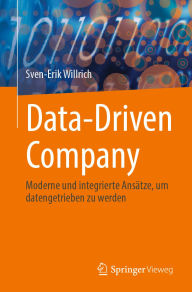 Title: Data-Driven Company: Moderne und integrierte Ansätze, um datengetrieben zu werden, Author: Sven-Erik Willrich