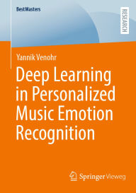 Title: Deep Learning in Personalized Music Emotion Recognition, Author: Yannik Venohr