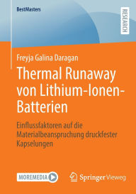 Title: Thermal Runaway von Lithium-Ionen-Batterien: Einflussfaktoren auf die Materialbeanspruchung druckfester Kapselungen, Author: Freyja Galina Daragan