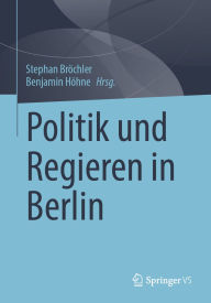 Title: Politik und Regieren in Berlin, Author: Stephan Bröchler