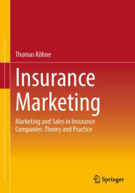 Title: Insurance Marketing: Marketing and Sales in Insurance Companies: Theory and Practice, Author: Thomas Köhne