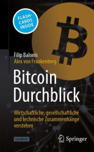 Title: Bitcoin Durchblick: Wirtschaftliche, gesellschaftliche und technische Zusammenhänge verstehen, Author: Filip Balonis