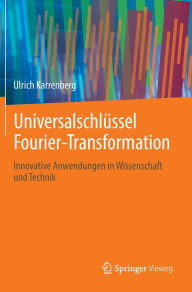 Title: Universalschlüssel Fourier-Transformation: Innovative Anwendungen in Wissenschaft und Technik, Author: Ulrich Karrenberg