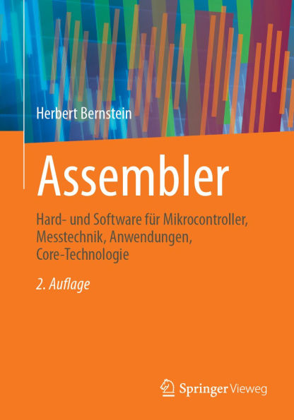 Assembler: Hard- und Software für Mikrocontroller, Messtechnik, Anwendungen, Core-Technologie