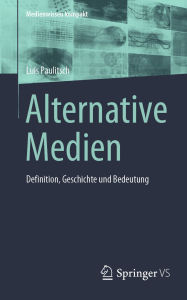 Title: Alternative Medien: Definition, Geschichte und Bedeutung, Author: Luis Paulitsch