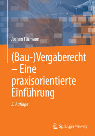 Title: (Bau-)Vergaberecht - Eine praxisorientierte Einführung, Author: Jochen Fürmann