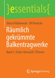 Title: Räumlich gekrümmte Balkentragwerke: Band 1: (Euler-Bernoulli-)Theorie, Author: Marcel Walkowiak
