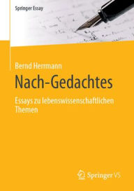 Title: Nach-Gedachtes: Essays zu lebenswissenschaftlichen Themen, Author: Bernd Herrmann