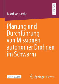 Title: Planung und Durchführung von Missionen autonomer Drohnen im Schwarm, Author: Matthias Nattke