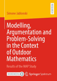Title: Modelling, Argumentation and Problem-Solving in the Context of Outdoor Mathematics: Results of the MAP Study, Author: Simone Jablonski