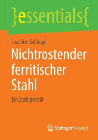 Title: Nichtrostender ferritischer Stahl: Ein Stahlporträt, Author: Joachim Schlegel
