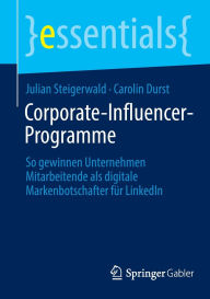 Title: Corporate-Influencer-Programme: So gewinnen Unternehmen Mitarbeitende als digitale Markenbotschafter für LinkedIn, Author: Julian Steigerwald