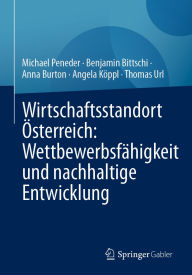 Title: Wirtschaftsstandort Österreich: Wettbewerbsfähigkeit und nachhaltige Entwicklung, Author: Michael Peneder