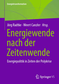 Title: Energiewende nach der Zeitenwende: Energiepolitik in Zeiten der Polykrise, Author: Jörg Radtke