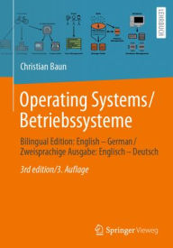 Title: Operating Systems / Betriebssysteme: Bilingual Edition: English - German / Zweisprachige Ausgabe: Englisch - Deutsch, Author: Christian Baun