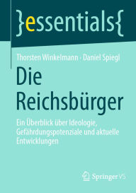 Title: Die Reichsbürger: Ein Überblick über Ideologie, Gefährdungspotenziale und aktuelle Entwicklungen, Author: Thorsten Winkelmann