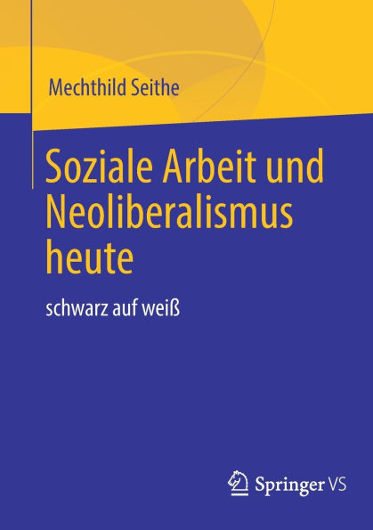 Soziale Arbeit und Neoliberalismus heute: schwarz auf weiß