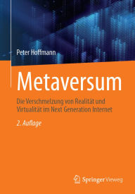 Title: Metaversum: Die Verschmelzung von Realität und Virtualität im Next Generation Internet, Author: Peter Hoffmann