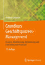 Grundkurs Geschäftsprozess-Management: Analyse, Modellierung, Optimierung und Controlling von Prozessen