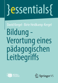 Title: Bildung - Verortung eines pädagogischen Leitbegriffs, Author: David Kergel