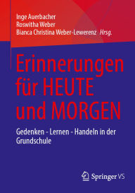 Title: Erinnerungen für HEUTE und MORGEN: Gedenken - Lernen - Handeln in der Grundschule, Author: Inge Auerbacher