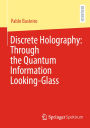 Discrete Holography: Through the Quantum Information Looking-Glass