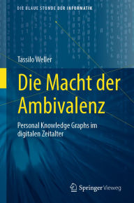 Title: Die Macht der Ambivalenz: Personal Knowledge Graphs im digitalen Zeitalter, Author: Tassilo Weller