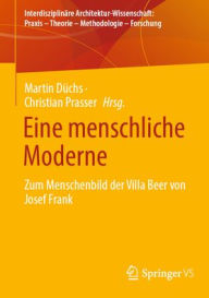 Title: Eine menschliche Moderne: Zum Menschenbild der Villa Beer von Josef Frank, Author: Martin Düchs