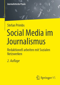 Title: Social Media im Journalismus: Redaktionell arbeiten mit Sozialen Netzwerken, Author: Stefan Primbs