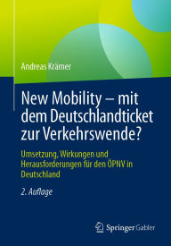 Title: New Mobility - mit dem Deutschlandticket zur Verkehrswende?: Umsetzung, Wirkungen und Herausforderungen für den ÖPNV in Deutschland, Author: Andreas Krämer