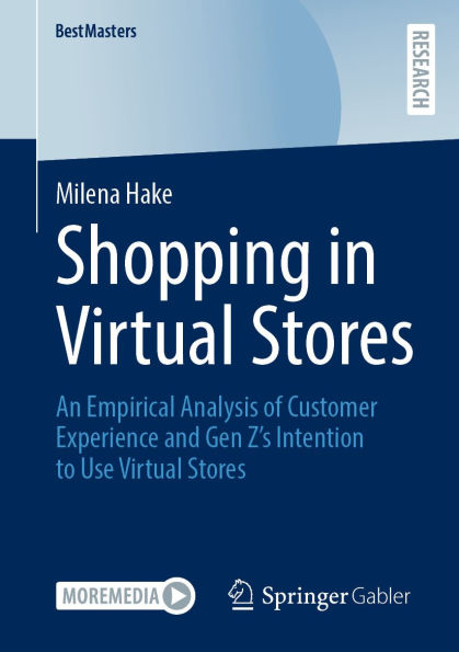 Shopping in Virtual Stores: An Empirical Analysis of Customer Experience and Gen Z's Intention to Use Virtual Stores