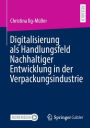 Digitalisierung als Handlungsfeld Nachhaltiger Entwicklung in der Verpackungsindustrie