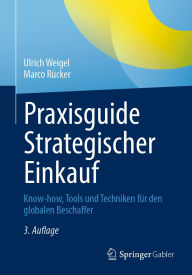 Title: Praxisguide Strategischer Einkauf: Know-how, Tools und Techniken für den globalen Beschaffer, Author: Ulrich Weigel