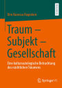 Traum - Subjekt - Gesellschaft: Eine kultursoziologische Betrachtung des nächtlichen Träumens