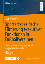 Title: Sportartspezifische Förderung exekutiver Funktionen in Fußballvereinen: Theoretische Grundlagen und empirische Befunde, Author: Malte Stoffers