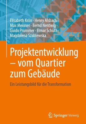 Projektentwicklung - vom Quartier zum Gebäude: Ein Leistungsbild für die Transformation