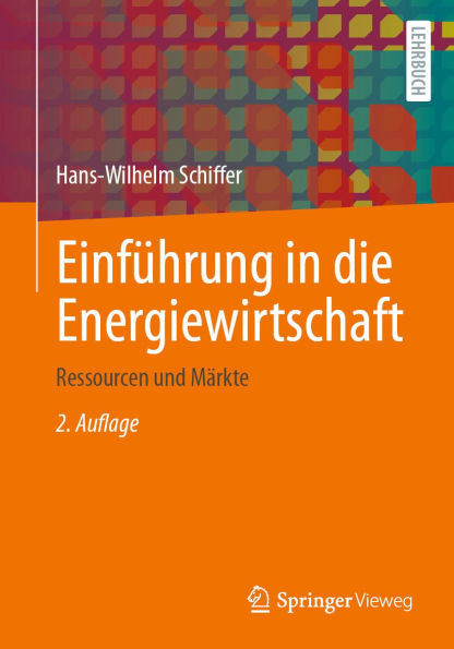 Einführung in die Energiewirtschaft: Ressourcen und Märkte