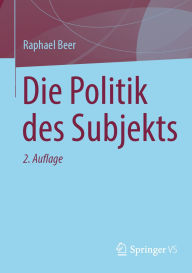 Title: Die Politik des Subjekts, Author: Raphael Beer